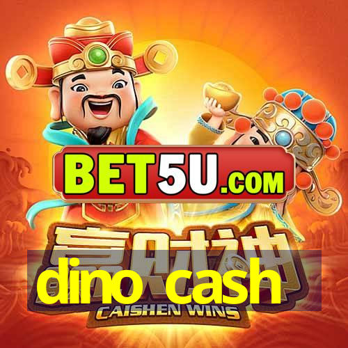 dino cash